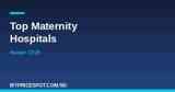 Top maternity hospitals in Ibadan 2026 comparison guide with pricing
